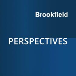 Brookfield Perspectives Brookfield Perspectives
