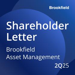 Brookfield Asset Management 2Q25 Letter to Shareholders